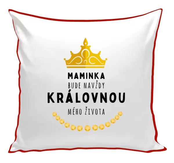 Polštář Maminka bude navždy královnou mého života
