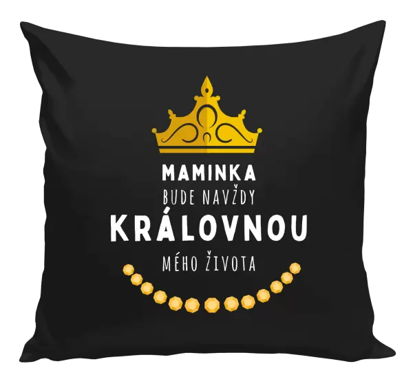 Polštář Maminka bude navždy královnou mého života