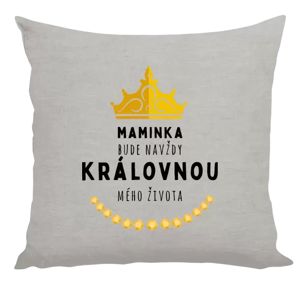 Polštář Maminka bude navždy královnou mého života
