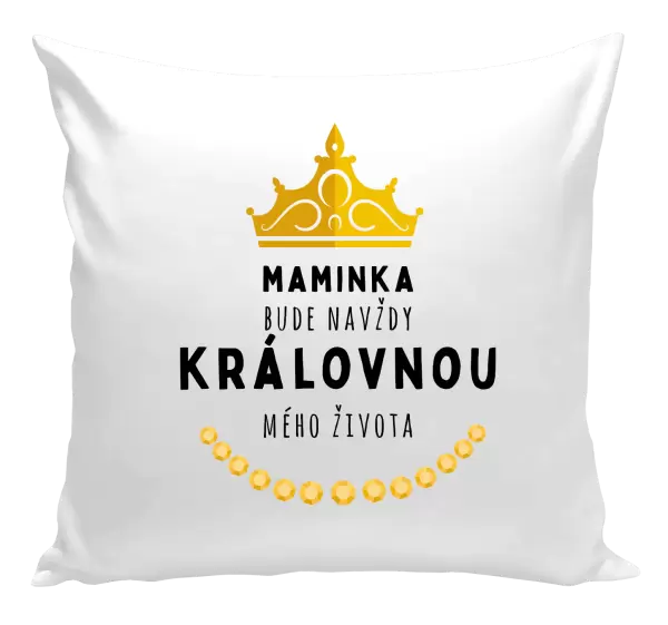 Polštář Maminka bude navždy královnou mého života