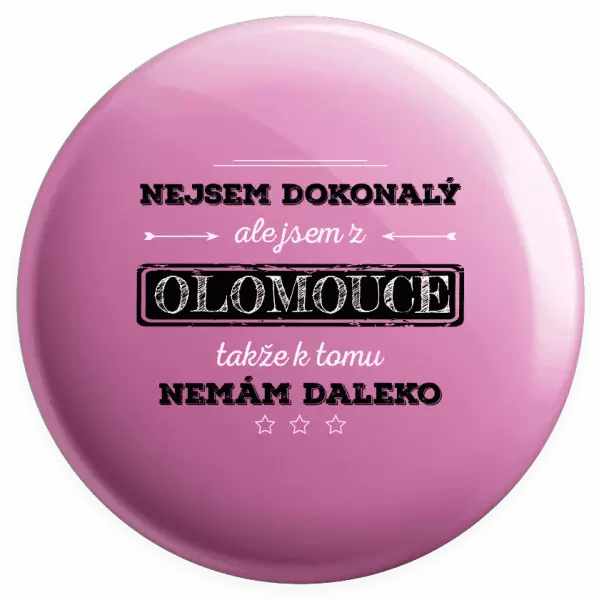 Placka Nejsem dokonalý, ale jsem z ...