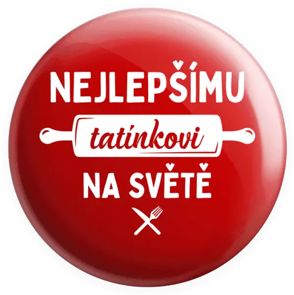 Placka Nejlepšímu tatínkovi na světě - váleček