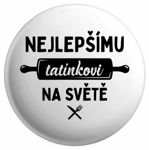 Placka Nejlepšímu tatínkovi na světě - váleček