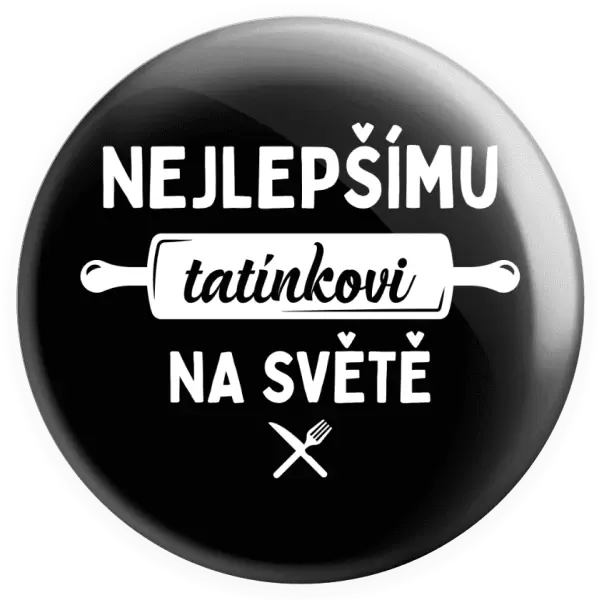 Placka Nejlepšímu tatínkovi na světě - váleček