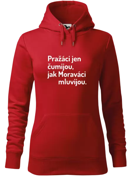 Dámská mikina Pražáci jen čumijou, jak Moraváci mluvijou.