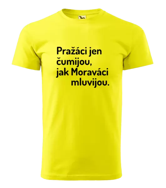 Pánské tričko Pražáci jen čumijou, jak Moraváci mluvijou.