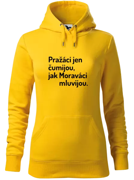Dámská mikina Pražáci jen čumijou, jak Moraváci mluvijou.
