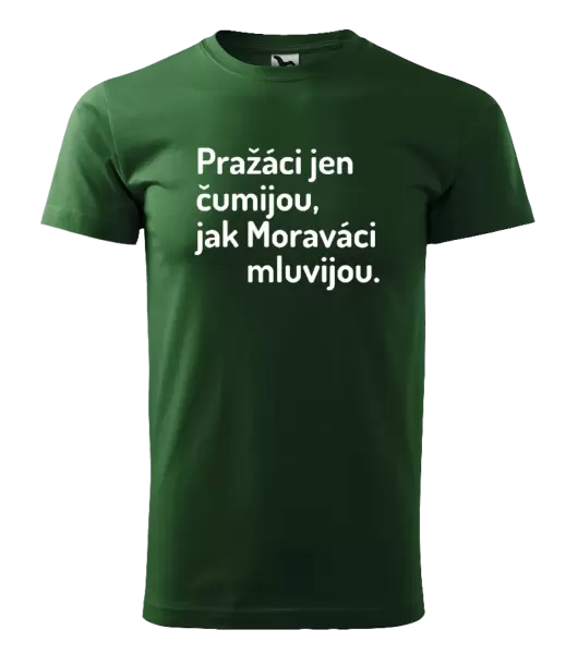 Pánské tričko Pražáci jen čumijou, jak Moraváci mluvijou.