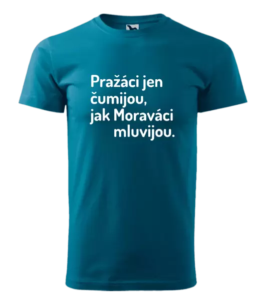 Pánské tričko Pražáci jen čumijou, jak Moraváci mluvijou.