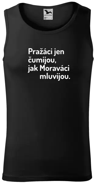 Pánské tílko Pražáci jen čumijou, jak Moraváci mluvijou.