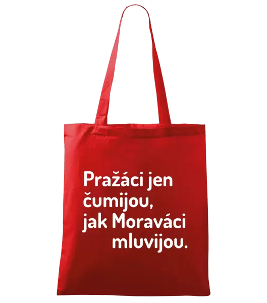 Látková taška Pražáci jen čumijou, jak Moraváci mluvijou.