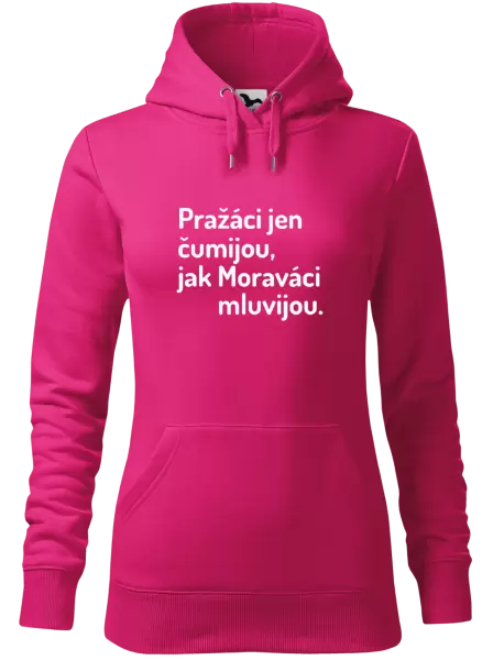 Dámská mikina Pražáci jen čumijou, jak Moraváci mluvijou.