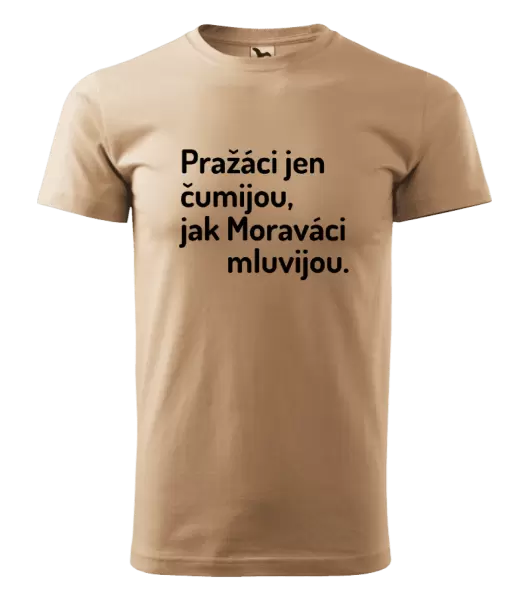 Pánské tričko Pražáci jen čumijou, jak Moraváci mluvijou.