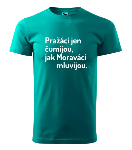 Pánské tričko Pražáci jen čumijou, jak Moraváci mluvijou.
