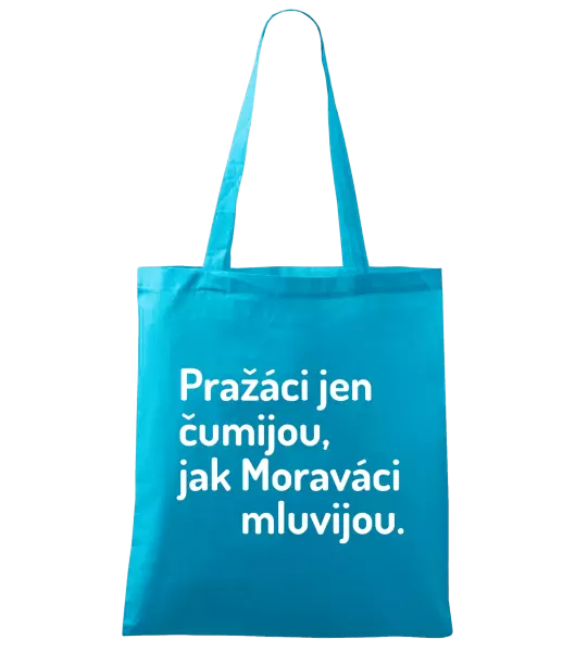 Látková taška Pražáci jen čumijou, jak Moraváci mluvijou.