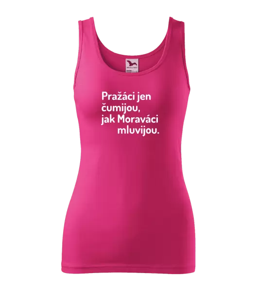 Dámské tílko Pražáci jen čumijou, jak Moraváci mluvijou.