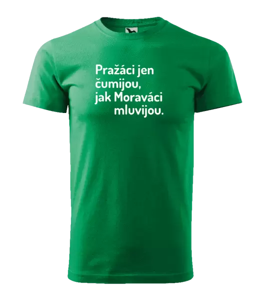 Pánské tričko Pražáci jen čumijou, jak Moraváci mluvijou.