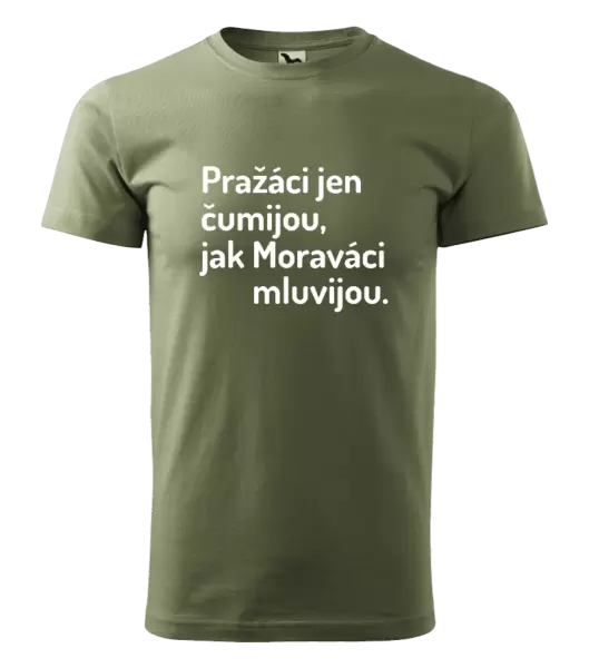 Pánské tričko Pražáci jen čumijou, jak Moraváci mluvijou.