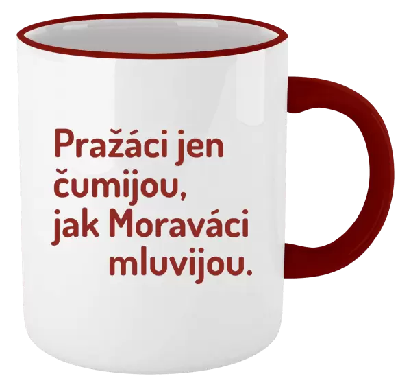 Hrnek Pražáci jen čumijou, jak Moraváci mluvijou.