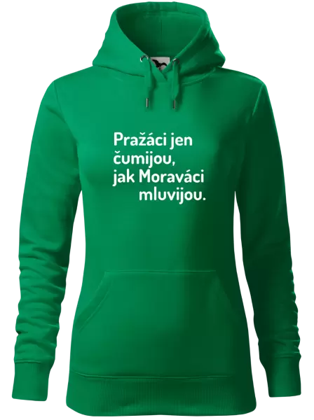 Dámská mikina Pražáci jen čumijou, jak Moraváci mluvijou.