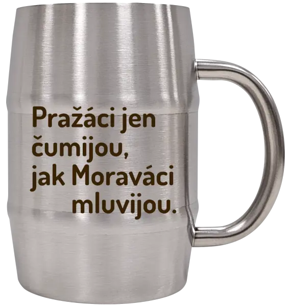 Nerezový chladicí půllitr Pražáci jen čumijou, jak Moraváci mluvijou.