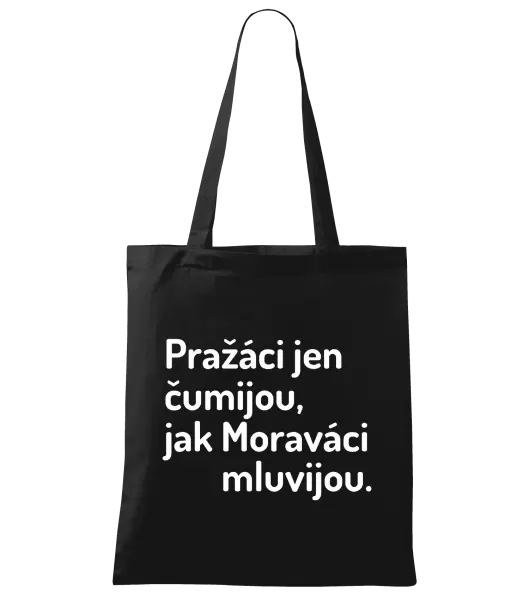 Látková taška Pražáci jen čumijou, jak Moraváci mluvijou.