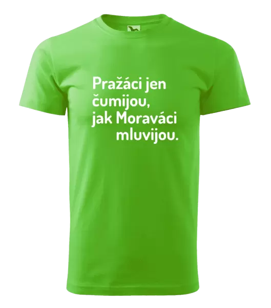 Pánské tričko Pražáci jen čumijou, jak Moraváci mluvijou.