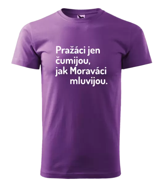 Pánské tričko Pražáci jen čumijou, jak Moraváci mluvijou.