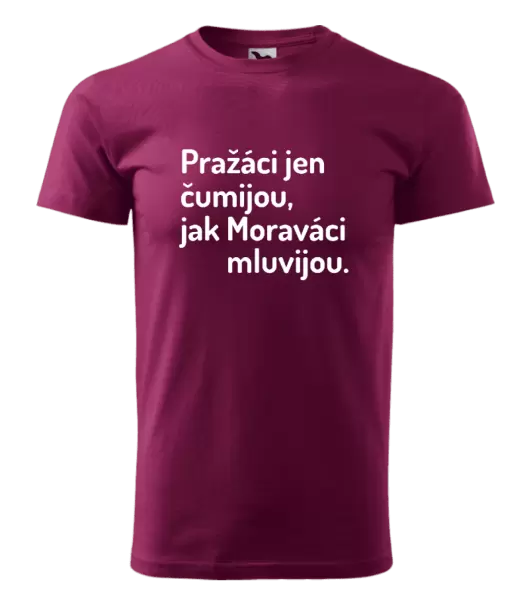 Pánské tričko Pražáci jen čumijou, jak Moraváci mluvijou.