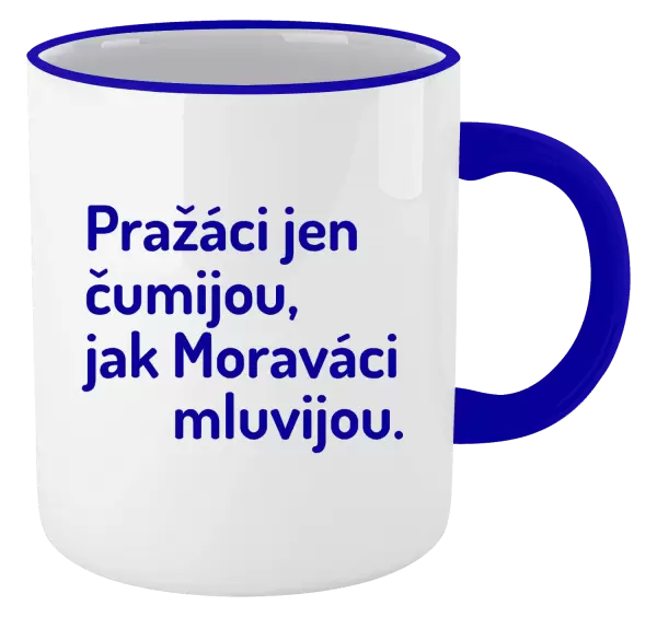 Hrnek Pražáci jen čumijou, jak Moraváci mluvijou.