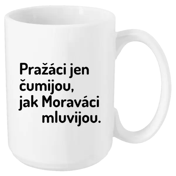 Hrnek Pražáci jen čumijou, jak Moraváci mluvijou.