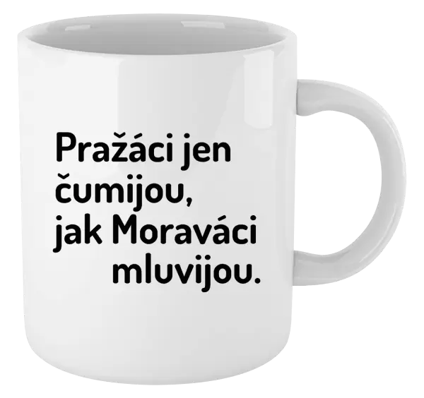 Hrnek Pražáci jen čumijou, jak Moraváci mluvijou.