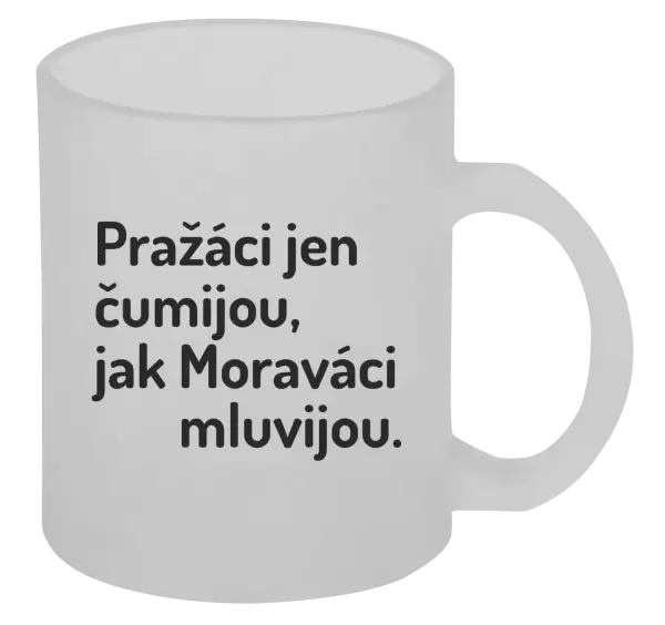 Hrnek Pražáci jen čumijou, jak Moraváci mluvijou.