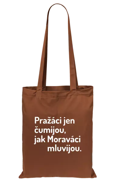 Látková taška Pražáci jen čumijou, jak Moraváci mluvijou.