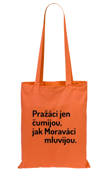 Látková taška Pražáci jen čumijou, jak Moraváci mluvijou.