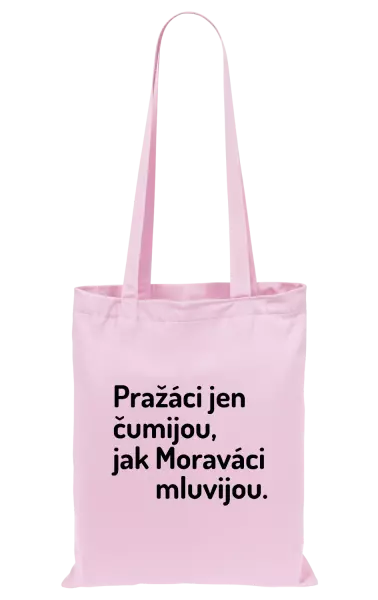 Látková taška Pražáci jen čumijou, jak Moraváci mluvijou.