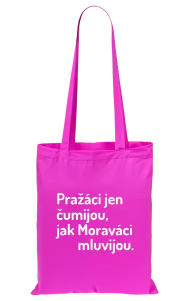 Látková taška Pražáci jen čumijou, jak Moraváci mluvijou.