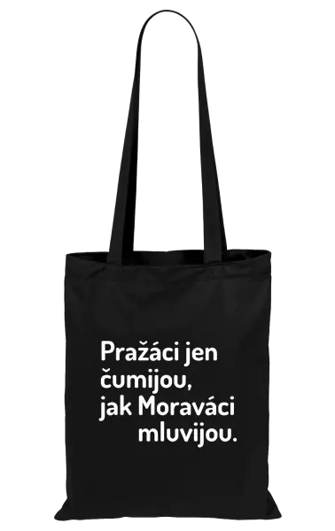 Látková taška Pražáci jen čumijou, jak Moraváci mluvijou.