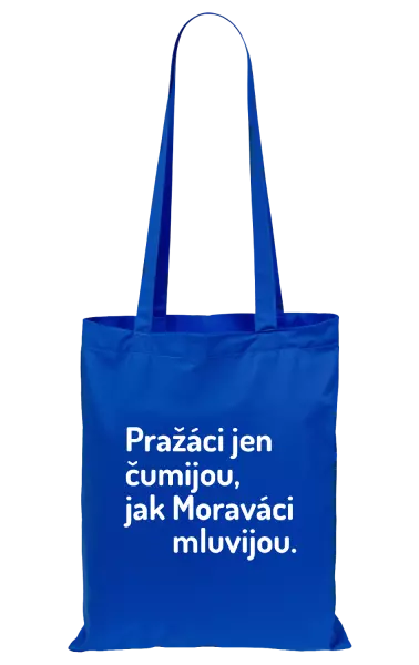 Látková taška Pražáci jen čumijou, jak Moraváci mluvijou.