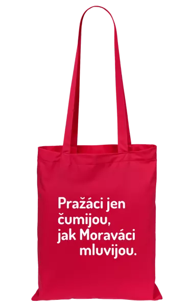 Látková taška Pražáci jen čumijou, jak Moraváci mluvijou.