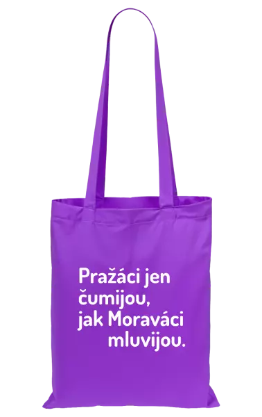 Látková taška Pražáci jen čumijou, jak Moraváci mluvijou.