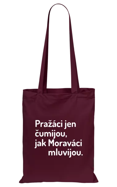 Látková taška Pražáci jen čumijou, jak Moraváci mluvijou.
