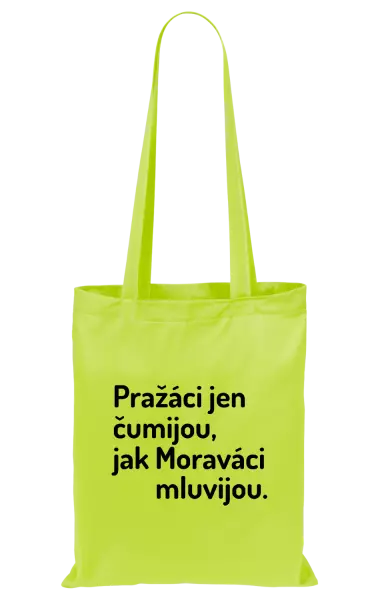 Látková taška Pražáci jen čumijou, jak Moraváci mluvijou.