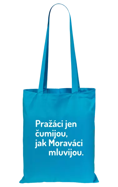 Látková taška Pražáci jen čumijou, jak Moraváci mluvijou.