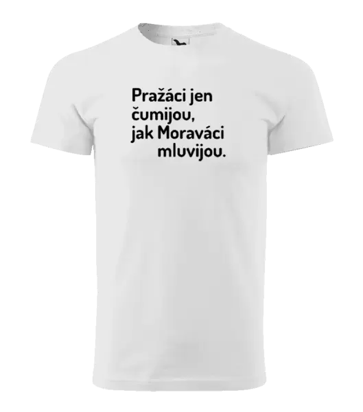 Pánské tričko Pražáci jen čumijou, jak Moraváci mluvijou.