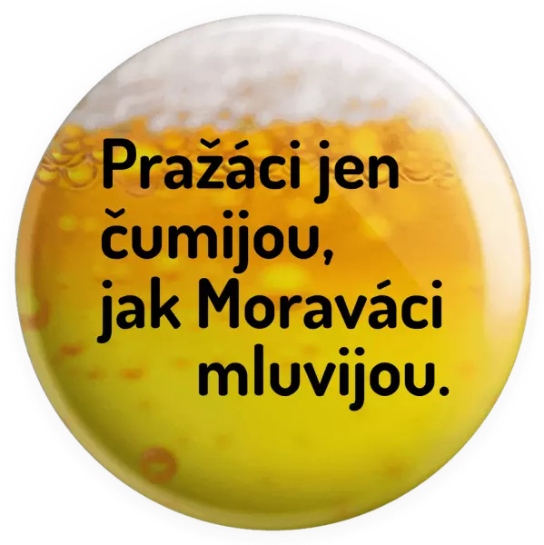 Placka Pražáci jen čumijou, jak Moraváci mluvijou.