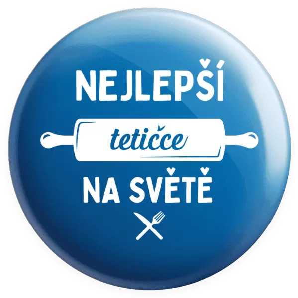 Placka Nejlepší tetičce na světě - váleček