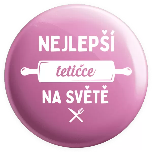 Placka Nejlepší tetičce na světě - váleček