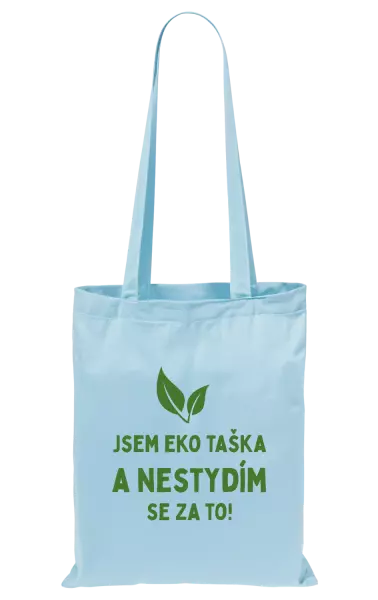 Látková taška Jsem eko taška a nestydím se za to!