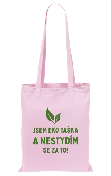 Látková taška Jsem eko taška a nestydím se za to!